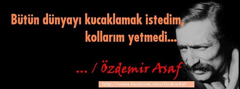 Özdemir Asaf - Bütün dünyayı kucaklamak istedim facebook kapak fotoğrafı