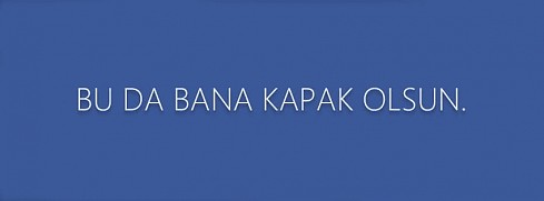 Bu da bana kapak olsun facebook kapak fotoğrafı